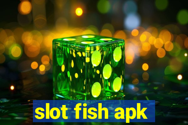 slot fish apk