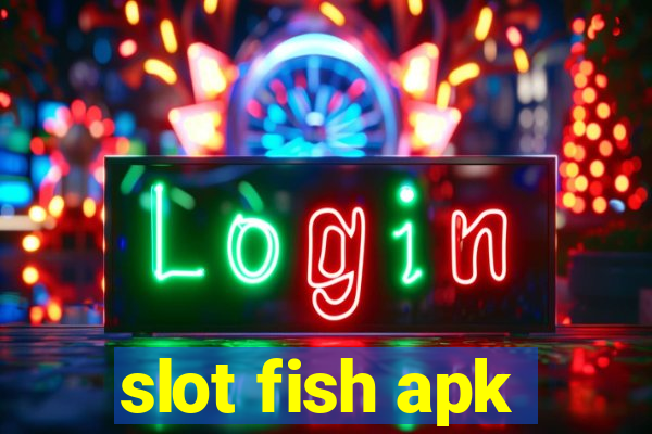 slot fish apk