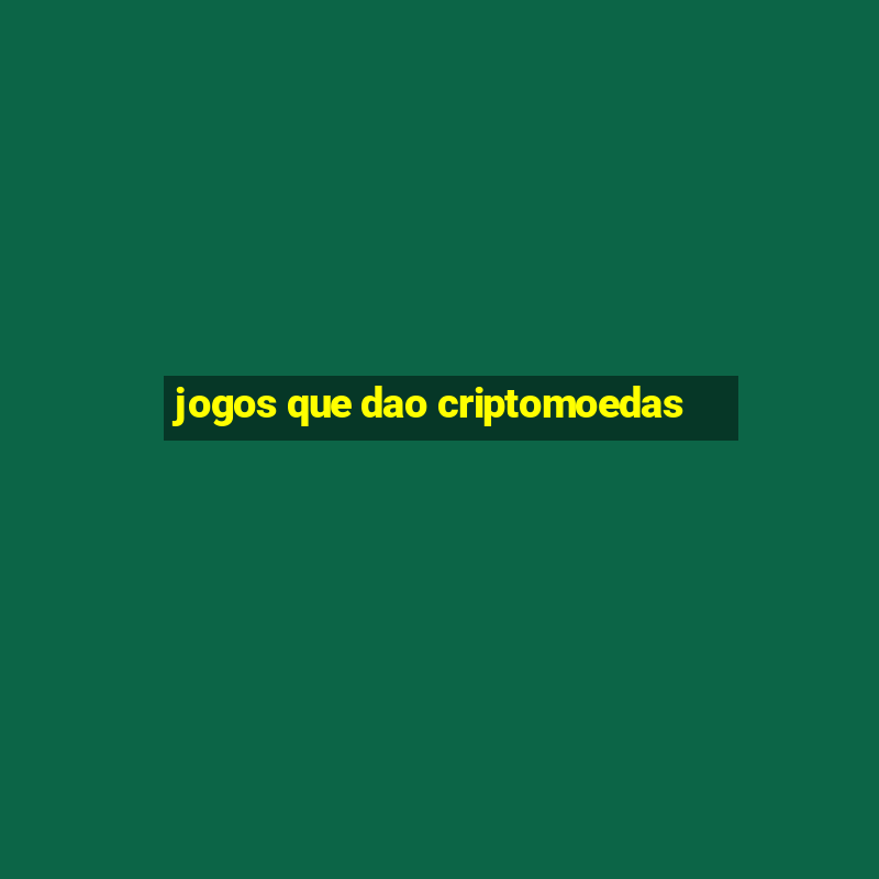 jogos que dao criptomoedas