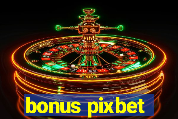 bonus pixbet