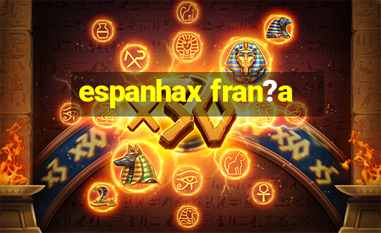 espanhax fran?a