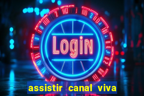 assistir canal viva online gratis