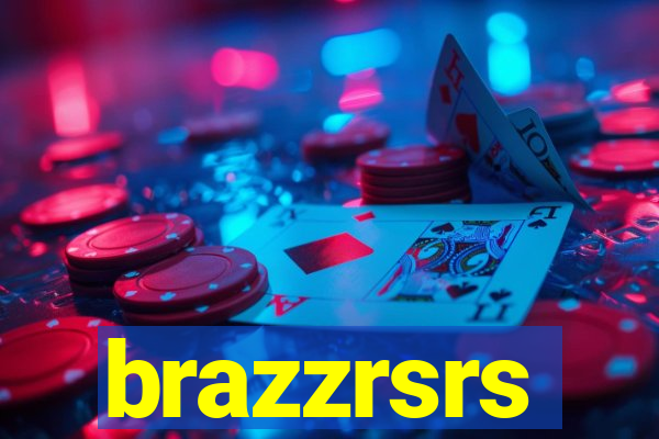 brazzrsrs