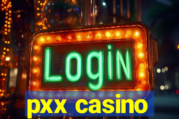 pxx casino