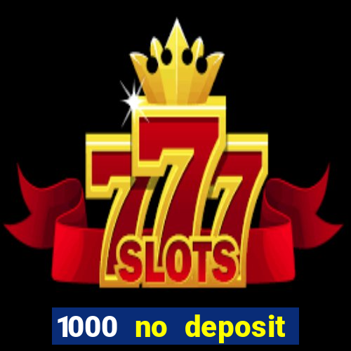 1000 no deposit bonus casino