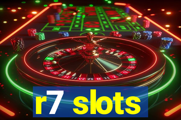 r7 slots