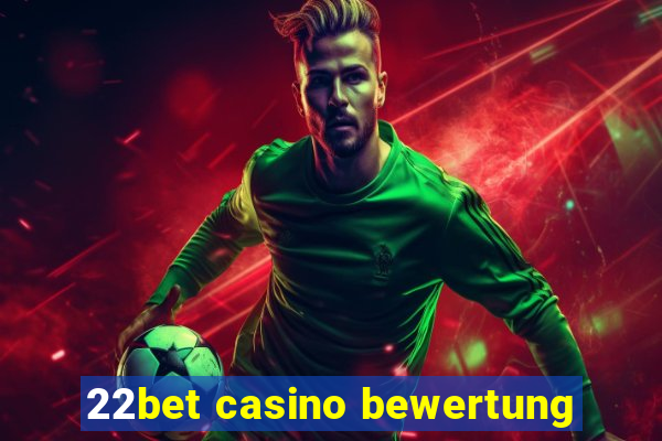 22bet casino bewertung