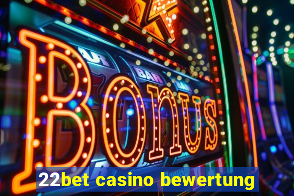 22bet casino bewertung