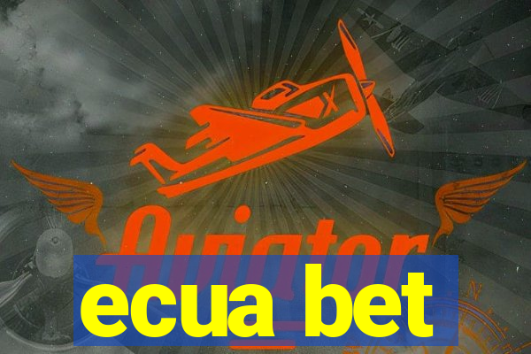 ecua bet