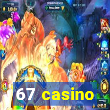 67 casino