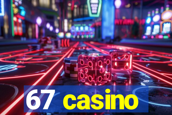 67 casino