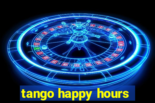 tango happy hours