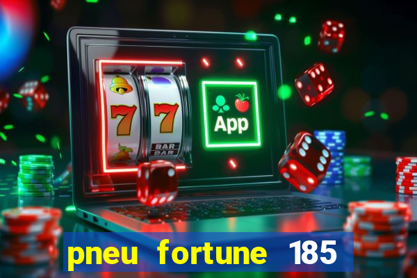 pneu fortune 185 70 r14