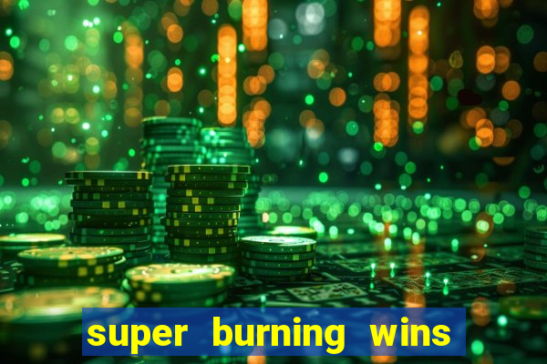 super burning wins classic 5 lines slot