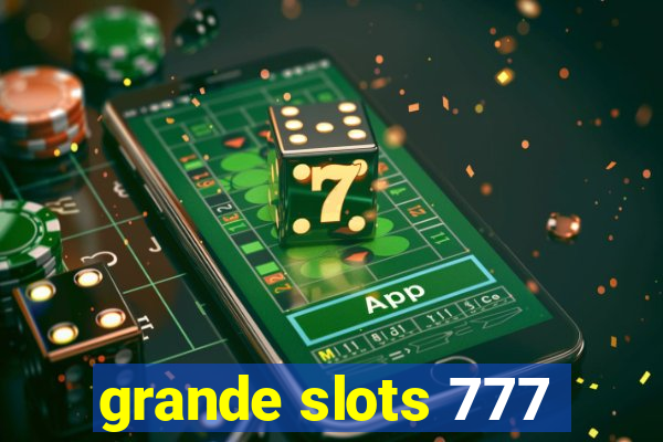 grande slots 777