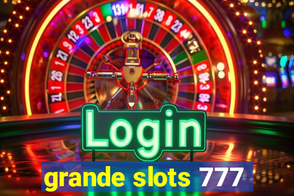 grande slots 777