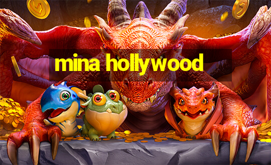 mina hollywood