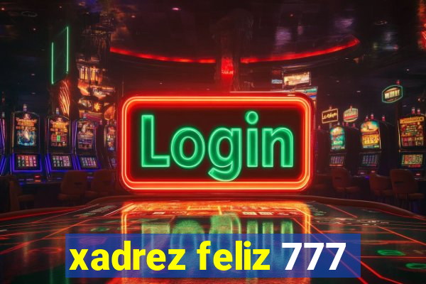 xadrez feliz 777