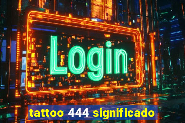 tattoo 444 significado