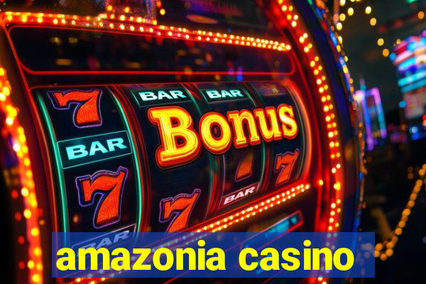 amazonia casino