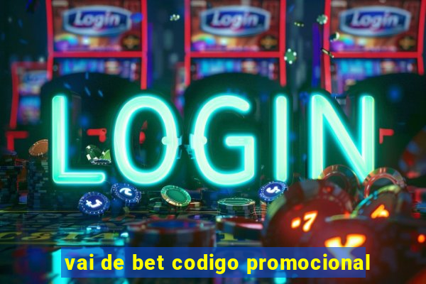 vai de bet codigo promocional