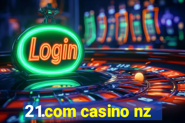 21.com casino nz