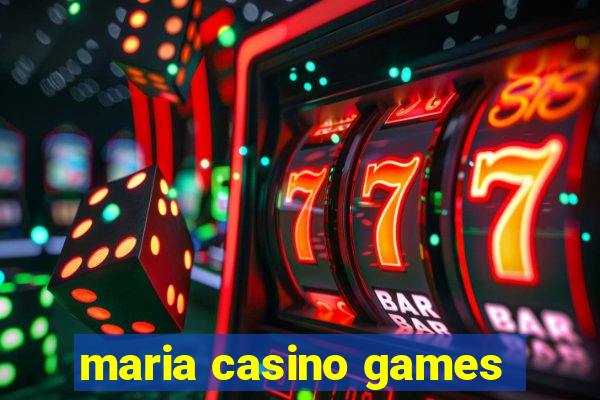 maria casino games