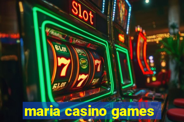 maria casino games