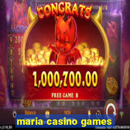 maria casino games