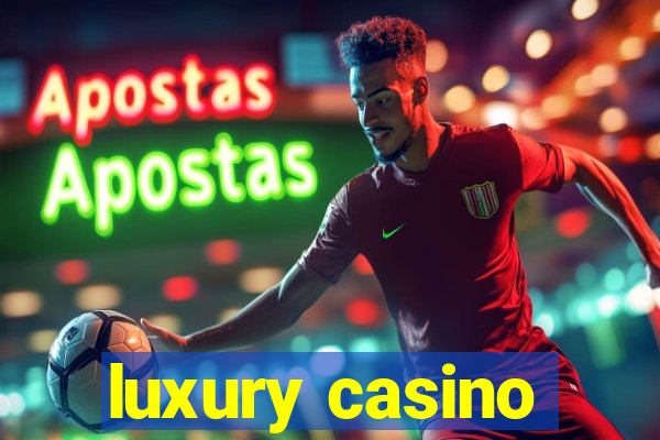 luxury casino