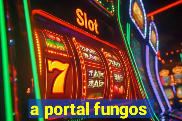 a portal fungos