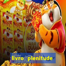 livro plenitude camila vieira pdf gr谩tis