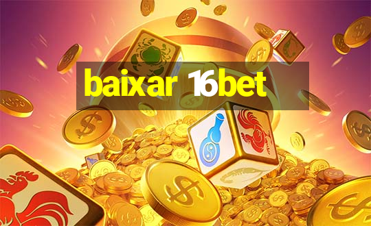 baixar 16bet