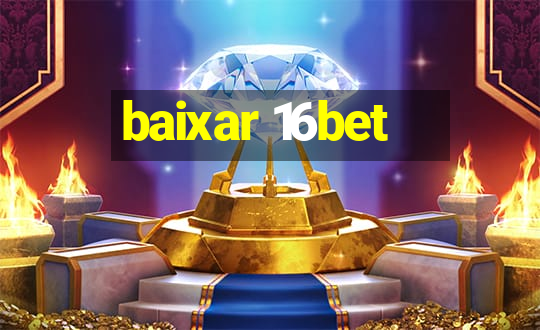 baixar 16bet