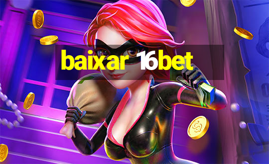 baixar 16bet