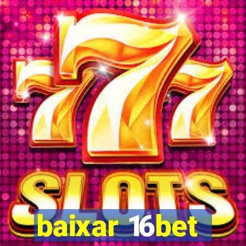 baixar 16bet