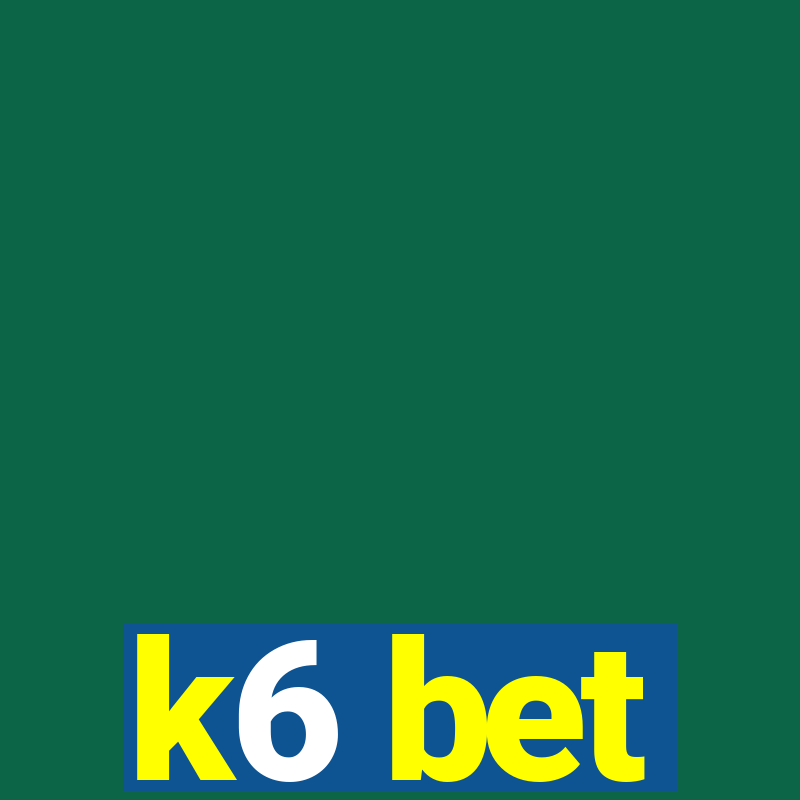 k6 bet