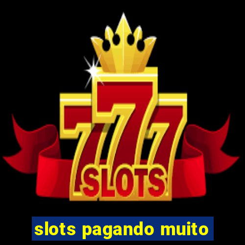 slots pagando muito