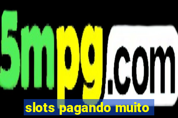 slots pagando muito