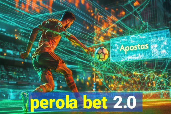 perola bet 2.0