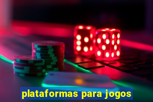 plataformas para jogos