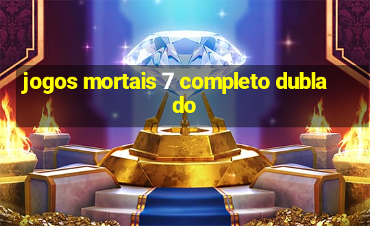 jogos mortais 7 completo dublado