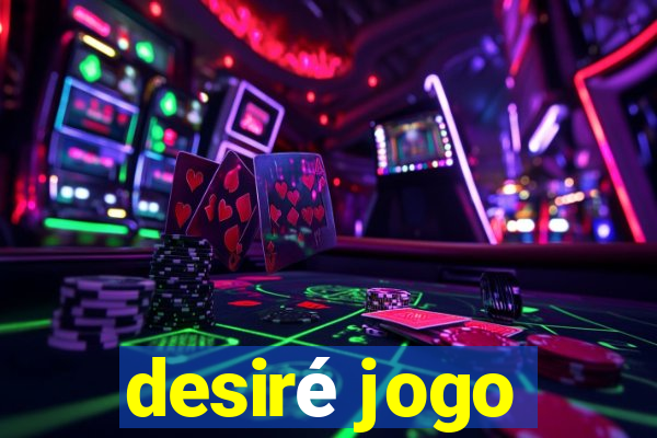 desiré jogo