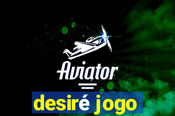 desiré jogo