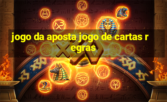 jogo da aposta jogo de cartas regras