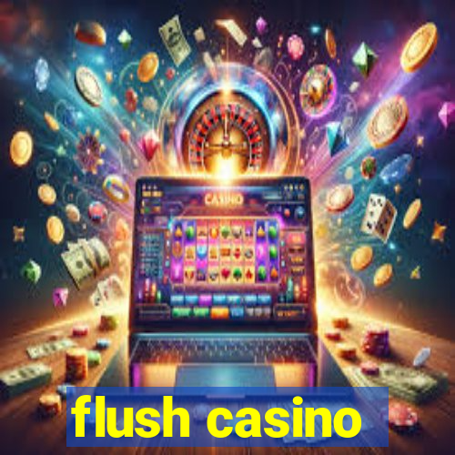 flush casino