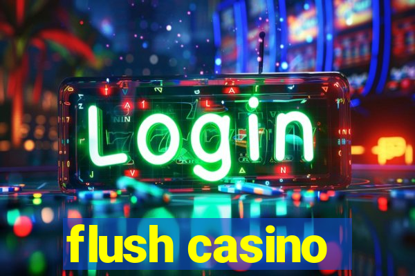 flush casino