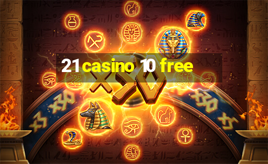 21 casino 10 free