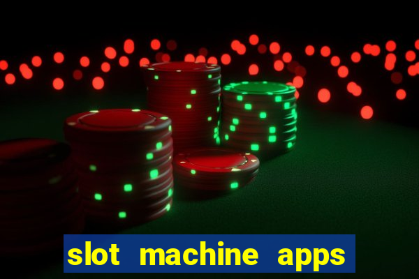 slot machine apps for real money