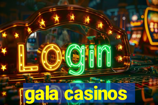 gala casinos